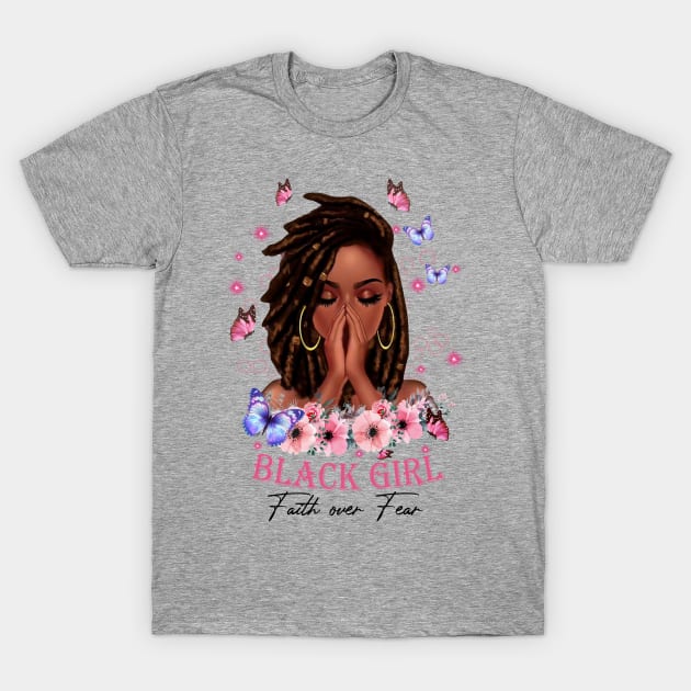 Black Girl, Faith Over Fear, Black Girl Magic T-Shirt by UrbanLifeApparel